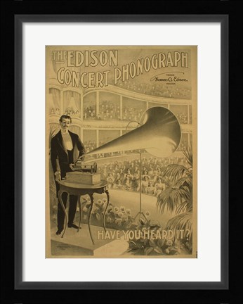 Framed Edison concert phonograph Have you heard it Print