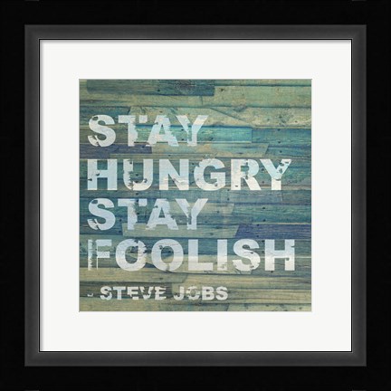Framed Stay Hungry Steve Jobs Quote Print