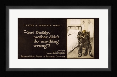 Framed After a Zeppelin Raid -- But Daddy, mother didn't do anything wrong! Print