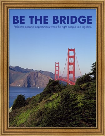 Framed Be The Bridge Print
