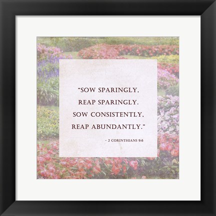 Framed Sow Sparingly - floral frame Print