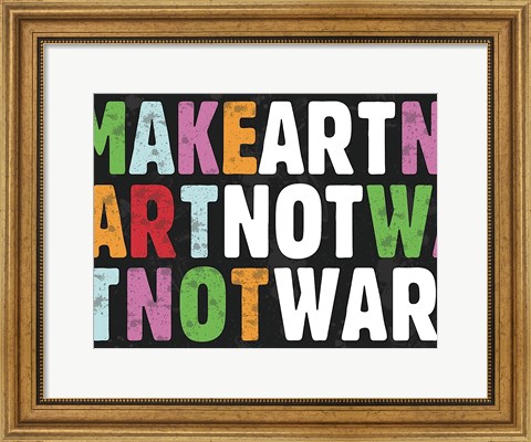 Framed Make Art Not War Print
