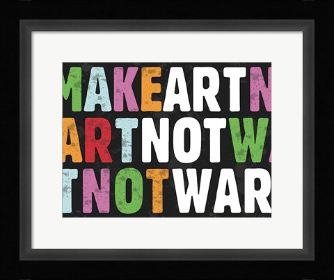 Framed Make Art Not War Print