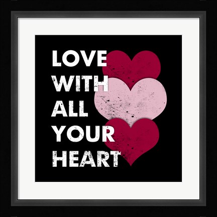 Framed Love With All Your Heart Print