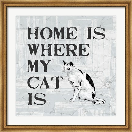 Framed Home Is Where My Cat Is Print