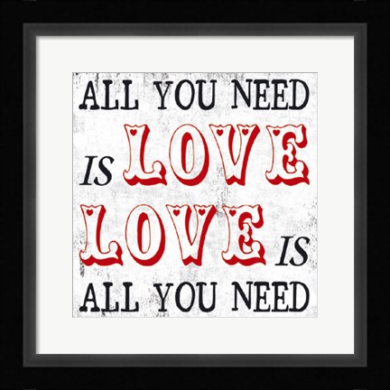 Framed All You Need is Love Print