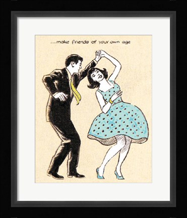 Framed Make Friends of Your Own Age Print