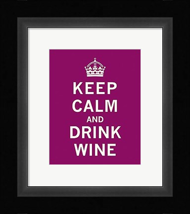 Framed Keep Calm, Drink Wine Print