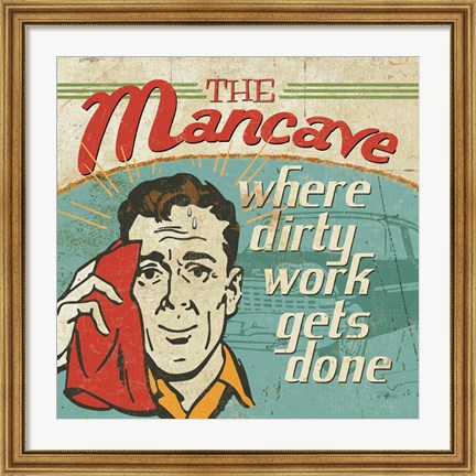 Framed Mancave III - Where Dirty Work Gets Done Print