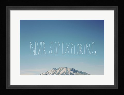 Framed Never Stop Exploring Print