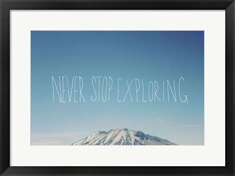 Framed Never Stop Exploring Print