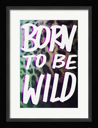 Framed Born To Be Wild Print