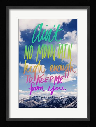 Framed Ain't No Mountain Print