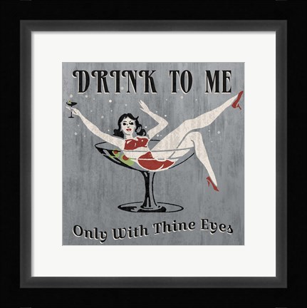Framed Drink to Me Print