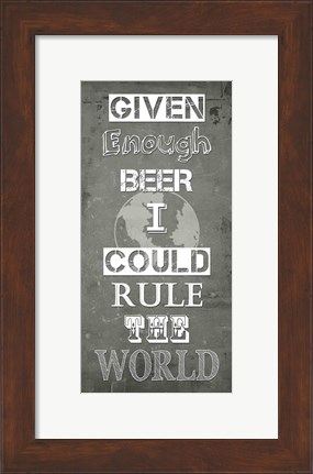 Framed Given Enough Beer Print
