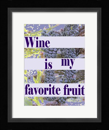 Framed Wine is My Favorite Fruit Print