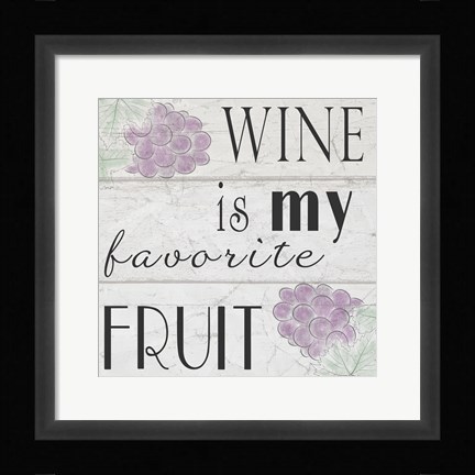 Framed Wine is My Favorite Fruit I Print