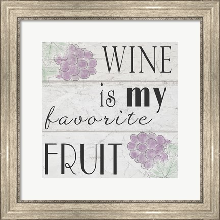 Framed Wine is My Favorite Fruit I Print