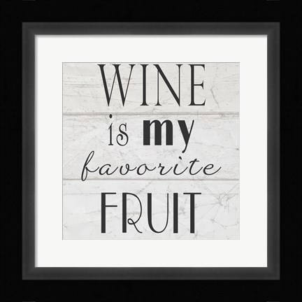 Framed Wine is My Favorite Fruit II Print