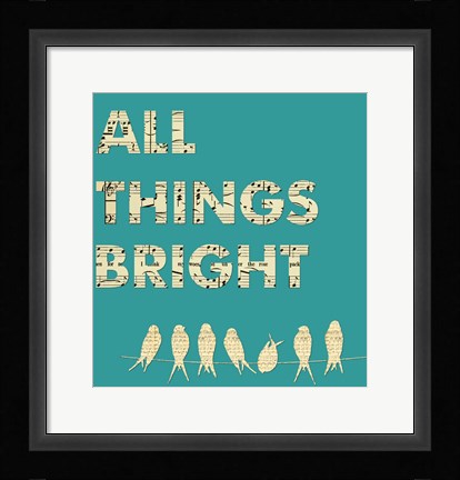 Framed All Things Bright Print