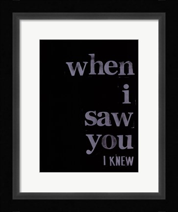 Framed When I Saw You... I Print