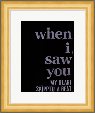 Framed When I Saw You... III Print