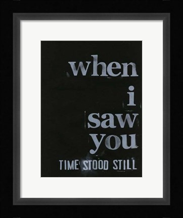 Framed When I Saw You... IV Print