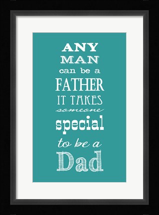 Framed To Be A Dad Print