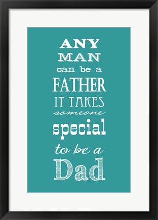 Framed To Be A Dad Print