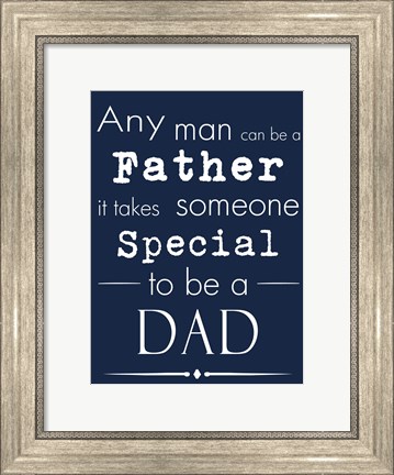 Framed Any Man Can Be A Father Blue Print