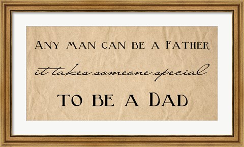 Framed Any Man Can Be A Father Quote Print