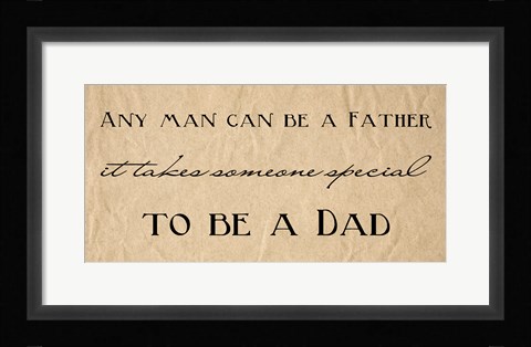 Framed Any Man Can Be A Father Quote Print