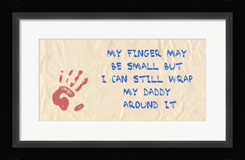 Framed My Finger May Be Small Daddy Print