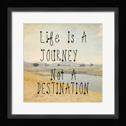 Framed Life Is A Journey quote Print
