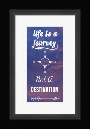 Framed Life Is A Journey Not A Destination Print