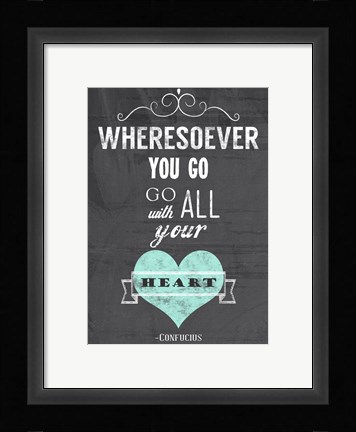 Framed Go With All Your Heart Print