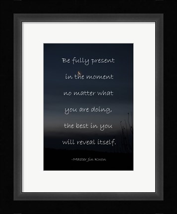 Framed Be Present in the Moment Print