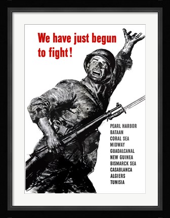 Framed We Have Just Begun to Fight! Print