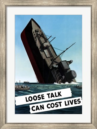 Framed Loose Talk Can Cost Lives Print