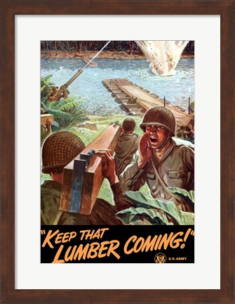 Framed Keep That Lumber Coming! Print