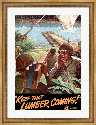 Framed Keep That Lumber Coming! Print
