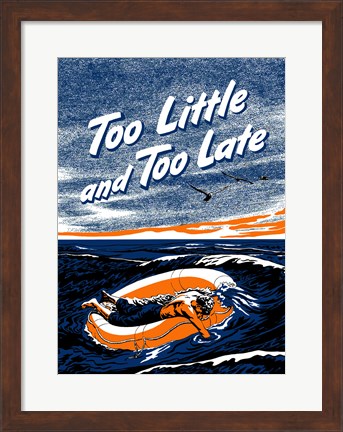 Framed Too Little and Too Late Print