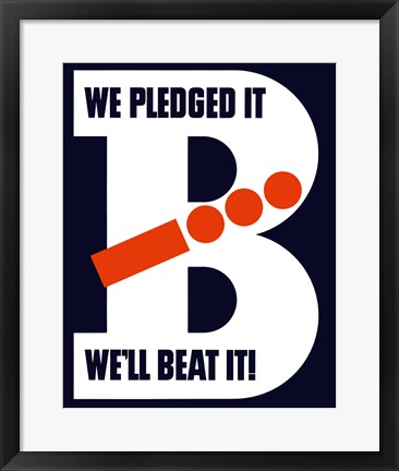 Framed We Pledged It, We&#39;ll Beat It Print