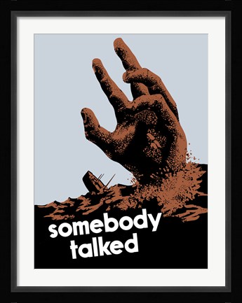 Framed Somebody Talked Print
