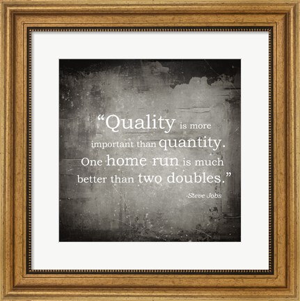 Framed Quality is more important Print