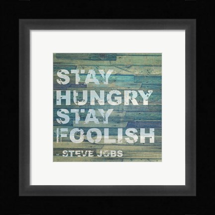 Framed Stay Hungry Steve Jobs Quote Print