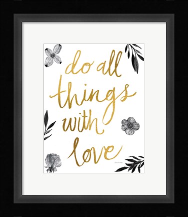 Framed Do All Things with Love BW Print