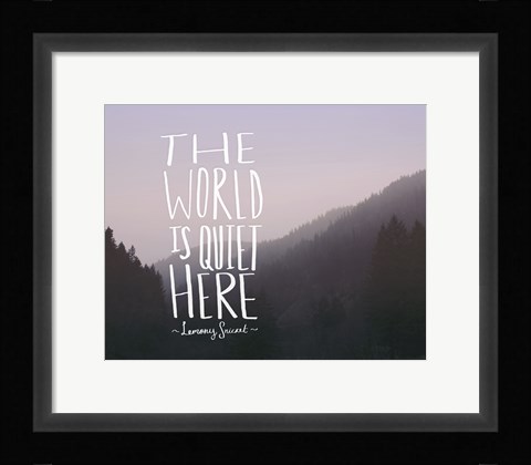 Framed World is Quiet Here Print