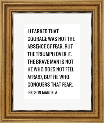 Framed Courage - Nelson Mandela Quote Print