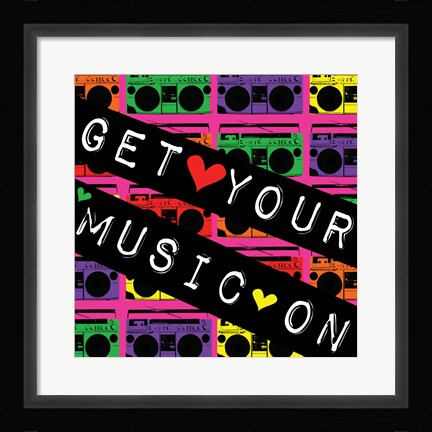 Framed Get Your Music On Print